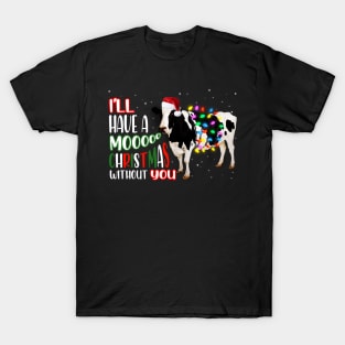 I'll Have a Moo Christmas Without You T-Shirt